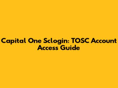 Capital One Sclogin: TOSC Account Access Guide