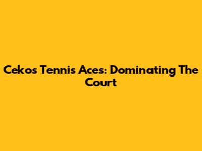 Ceko's Tennis Aces: Dominating The Court