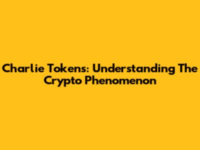 Charlie Tokens: Understanding The Crypto Phenomenon