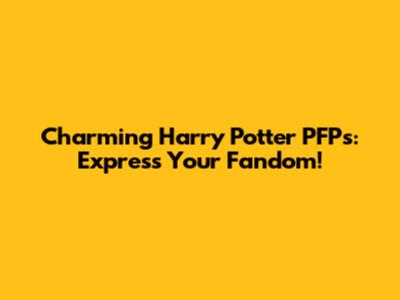 Charming Harry Potter PFPs: Express Your Fandom!