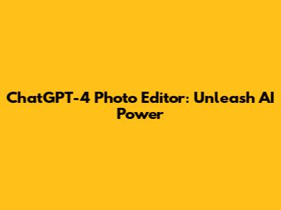 ChatGPT-4 Photo Editor: Unleash AI Power