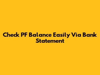 Check PF Balance Easily Via Bank Statement