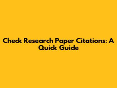 Check Research Paper Citations: A Quick Guide