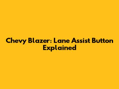 Chevy Blazer: Lane Assist Button Explained