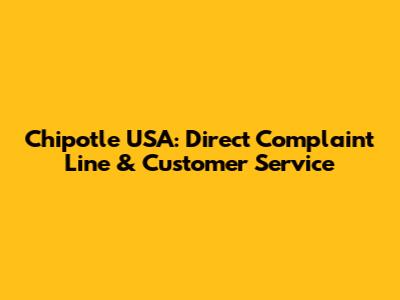 Chipotle USA: Direct Complaint Line & Customer Service