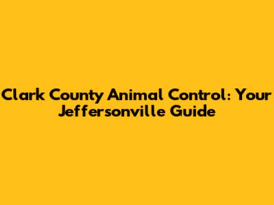 Clark County Animal Control: Your Jeffersonville Guide