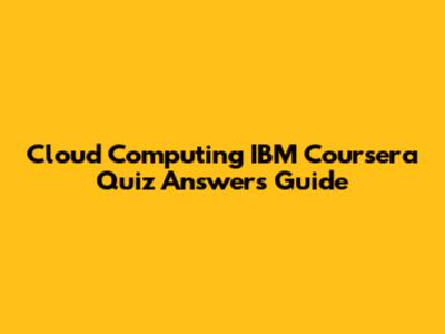 Cloud Computing IBM Coursera Quiz Answers Guide
