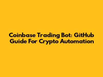 Coinbase Trading Bot: GitHub Guide For Crypto Automation