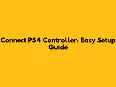 Connect PS4 Controller: Easy Setup Guide