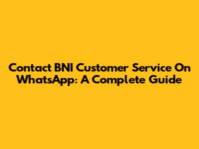Contact BNI Customer Service On WhatsApp: A Complete Guide