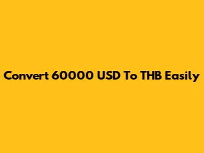 Convert 60000 USD To THB Easily