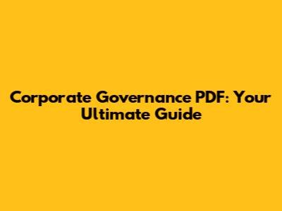 Corporate Governance PDF: Your Ultimate Guide