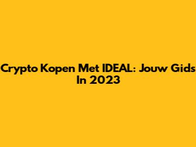 Crypto Kopen Met IDEAL: Jouw Gids In 2023