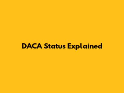 DACA Status Explained