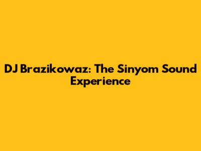 DJ Brazikowaz: The Sinyom Sound Experience