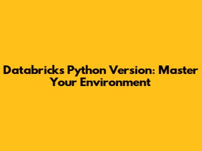 Databricks Python Version: Master Your Environment