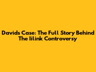 David's Case: The Full Story Behind The Iilink Controversy