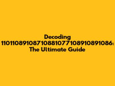 Decoding 11011089108710881077108910891086: The Ultimate Guide