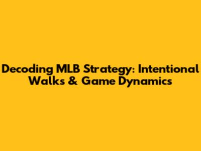 Decoding MLB Strategy: Intentional Walks & Game Dynamics