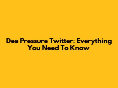 Dee Pressure Twitter: Everything You Need To Know