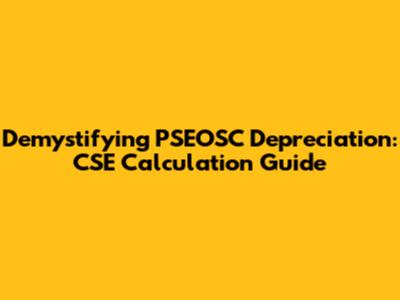 Demystifying PSEOSC Depreciation: CSE Calculation Guide