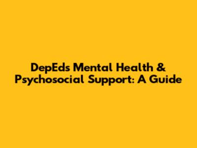 DepEd's Mental Health & Psychosocial Support: A Guide