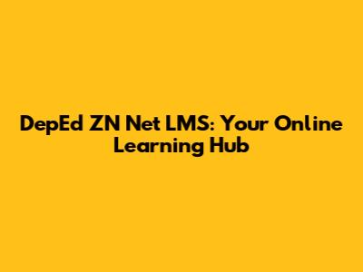 DepEd ZN Net LMS: Your Online Learning Hub