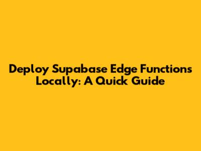 Deploy Supabase Edge Functions Locally: A Quick Guide