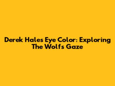 Derek Hale's Eye Color: Exploring The Wolf's Gaze