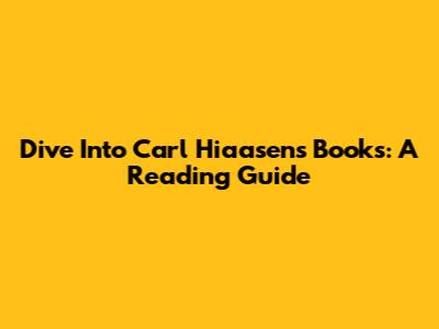 Dive Into Carl Hiaasen's Books: A Reading Guide