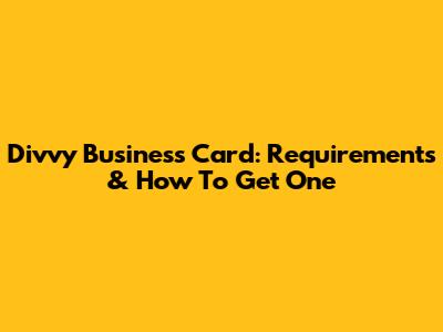 Divvy Business Card: Requirements & How To Get One