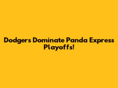 Dodgers Dominate Panda Express Playoffs!