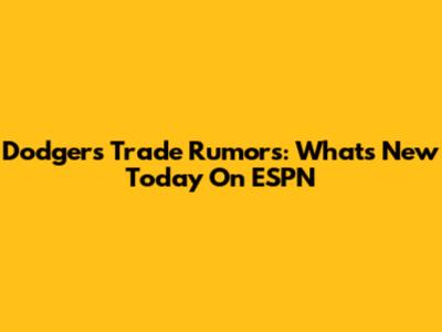 Dodgers Trade Rumors: What's New Today On ESPN