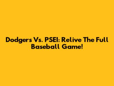 Dodgers Vs. PSEI: Relive The Full Baseball Game!