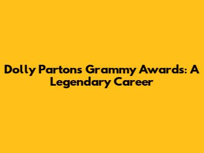 Dolly Parton's Grammy Awards: A Legendary Career