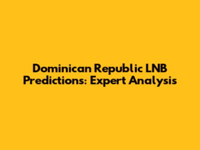 Dominican Republic LNB Predictions: Expert Analysis