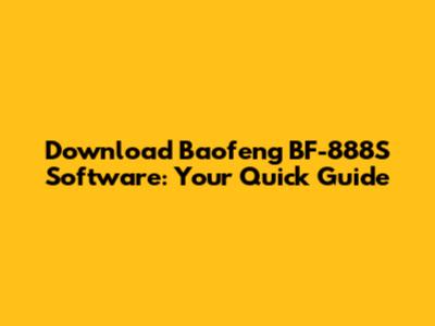 Download Baofeng BF-888S Software: Your Quick Guide