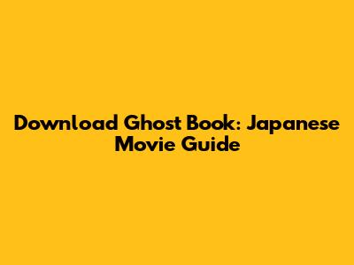 Download Ghost Book: Japanese Movie Guide