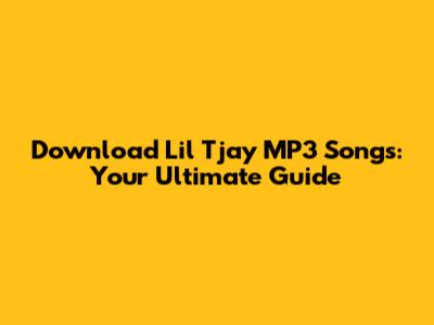Download Lil Tjay MP3 Songs: Your Ultimate Guide
