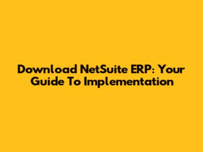 Download NetSuite ERP: Your Guide To Implementation