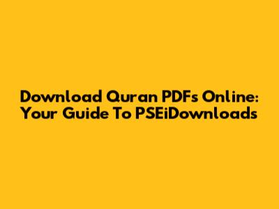 Download Quran PDFs Online: Your Guide To PSEiDownloads