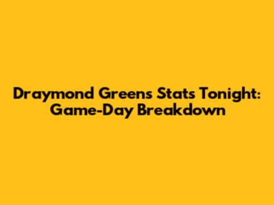 Draymond Green's Stats Tonight: Game-Day Breakdown