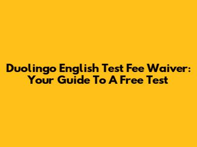 Duolingo English Test Fee Waiver: Your Guide To A Free Test