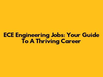 ECE Engineering Jobs: Your Guide To A Thriving Career