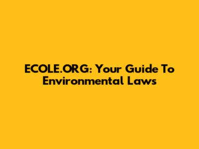 ECOLE.ORG: Your Guide To Environmental Laws