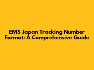 EMS Japan Tracking Number Format: A Comprehensive Guide