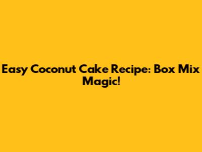 Easy Coconut Cake Recipe: Box Mix Magic!