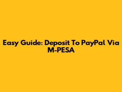 Easy Guide: Deposit To PayPal Via M-PESA