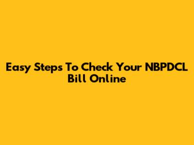 Easy Steps To Check Your NBPDCL Bill Online