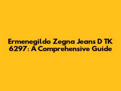 Ermenegildo Zegna Jeans D TK 6297: A Comprehensive Guide